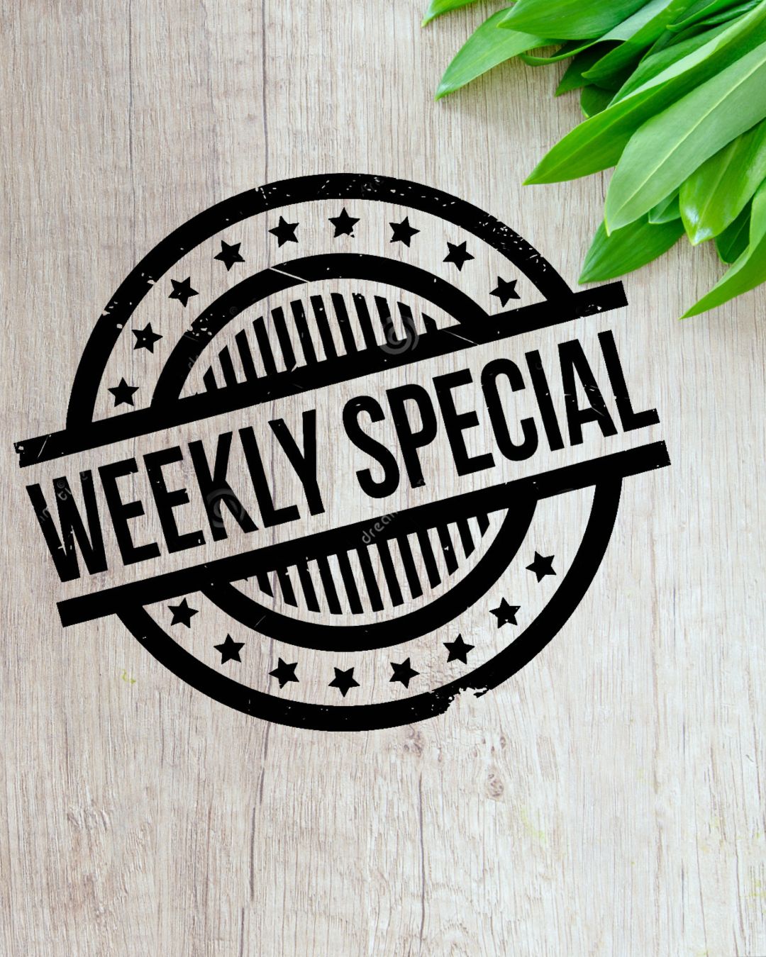 Our Weekly Special  Tuesday - Sunday 